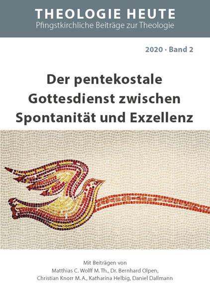 Der pentekostale Gottesdienst zwischen Spontanität und Exzellenz (Theologie heute, Pfingstkirchliche Beiträge zur Theologie) Religion & Esotericism