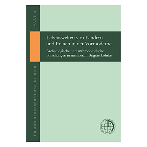 Lebenswelten von Kindern und Frauen in der Vormoderne - Archäologische und anthropologische Forschungen in memoriam Brigitte Lohrke Books