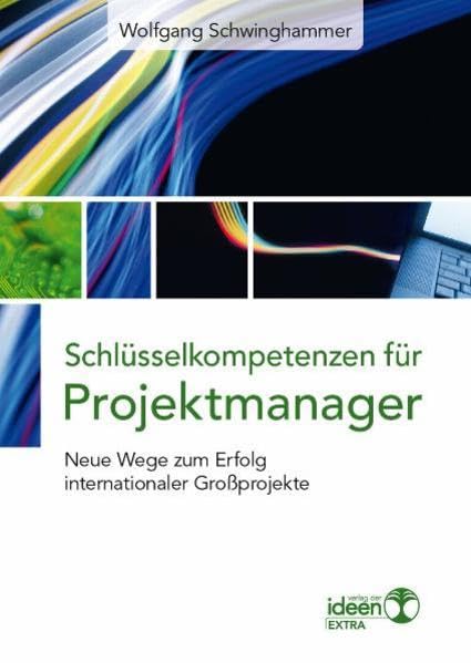 Schlüsselkompetenzen für Projektmanager - Neue Wege zum Erfolg internationaler Großprojekte Law