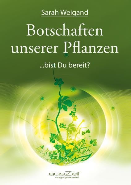 Botschaften unserer Pflanzen: ...bist du bereit? Religion & Esotericism