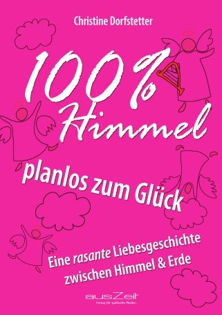 100% Himmel - planlos zum Glück: Eine rasante Liebesgeschichte zwischen Himmel & Erde Travel