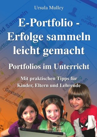 E-Portfolio - Erfolge sammeln leicht gemacht: Portfolios im Unterricht für Kinder, Eltern und Lehrende Learning & Reference