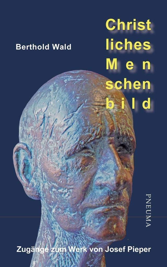 Christliches Menschenbild: Zugänge zum Werk von Josef Pieper Philosophy