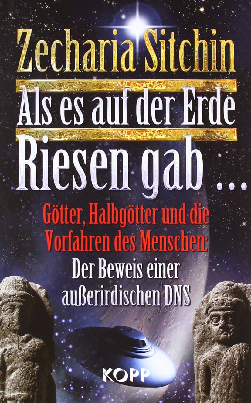 Als es auf der Erde Riesen gab…: Götter, Halbgötter und die Vorfahren des Menschen: Der Beweis einer außerirdischen DNS Natural Sciences