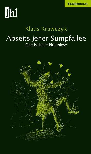 Abseits jener Sumpfallee: Eine lyrische Blütenlese Poetry