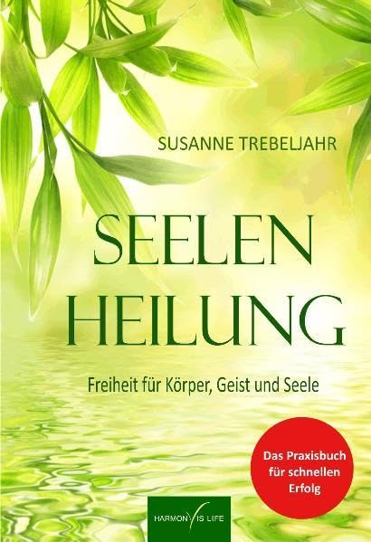 SEELENHEILUNG: Freiheit für Körper, Geist und Seele Health, Nutrition & Fitness