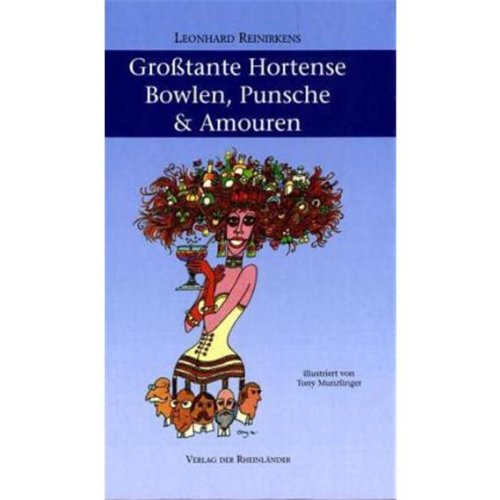 Großtante Hortense - Bowlen, Punsche & Amouren Fiction