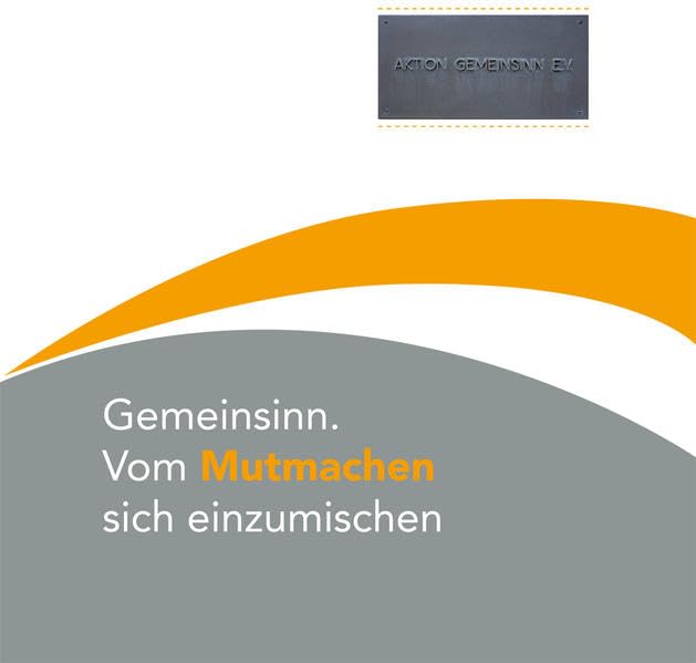 Gemeinsinn: Vom Mutmachen sich einzumischen - Aktion Gemeinsinn e.V. Bonn book