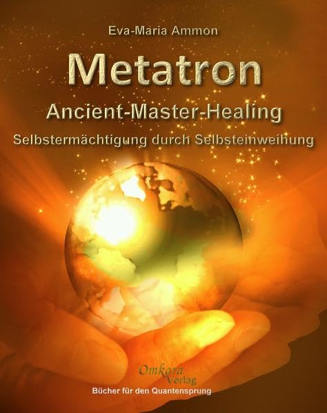 Metatron - Ancient-Master-Healing: Selbstermächtigung durch Selbsteinweihung Lifestyle