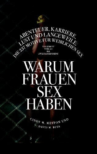 Warum Frauen Sex haben: Rache, Karriere, Lust & Langeweile: Die 237 Motive für weiblichen Sex. Law