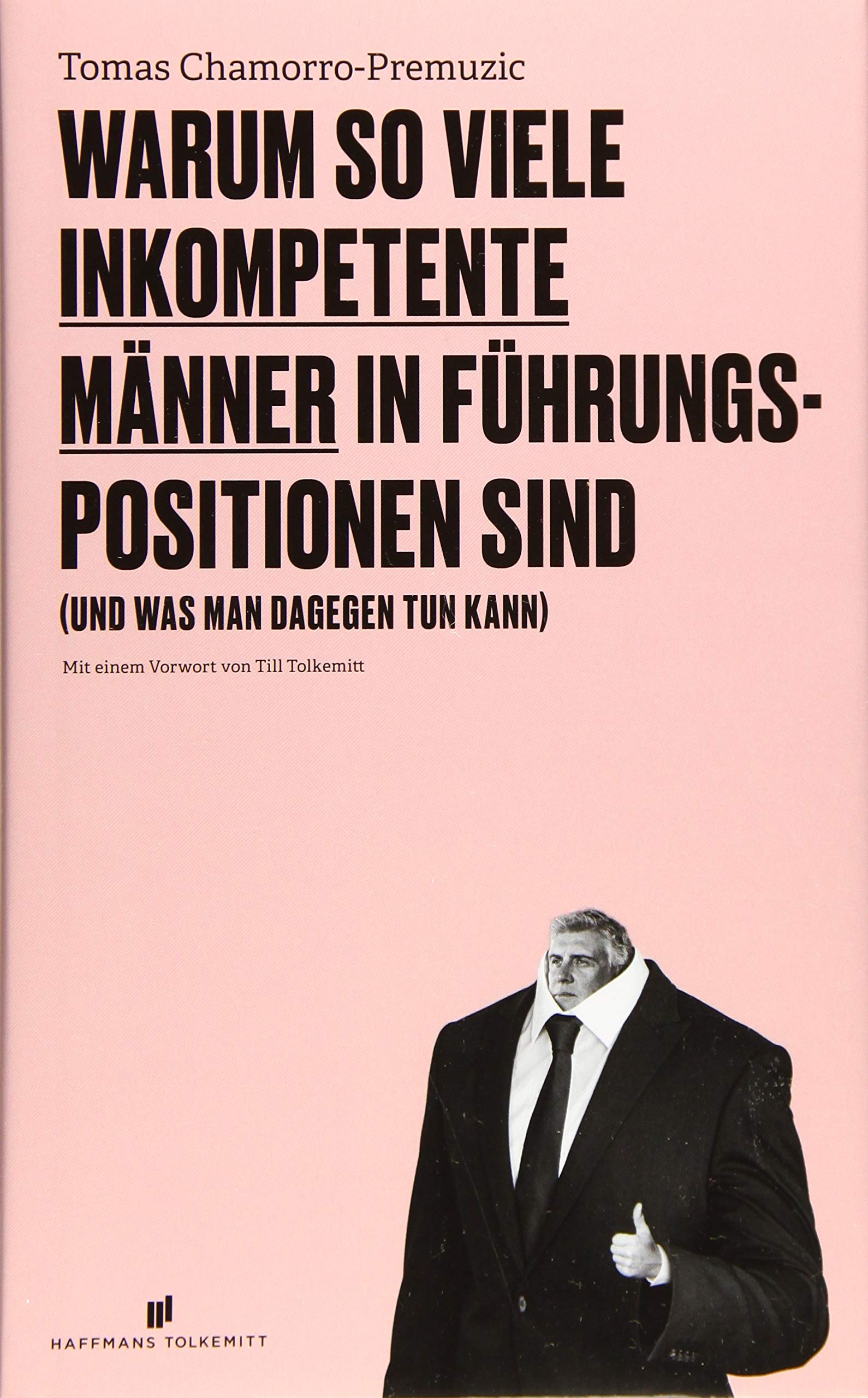 Warum so viele inkompetente Männer in Führungspositionen sind: (und was man dagegen tun kann): (und was man dagegen tun kann). Mit e. Vorw. v. Till Tolkemitt Law