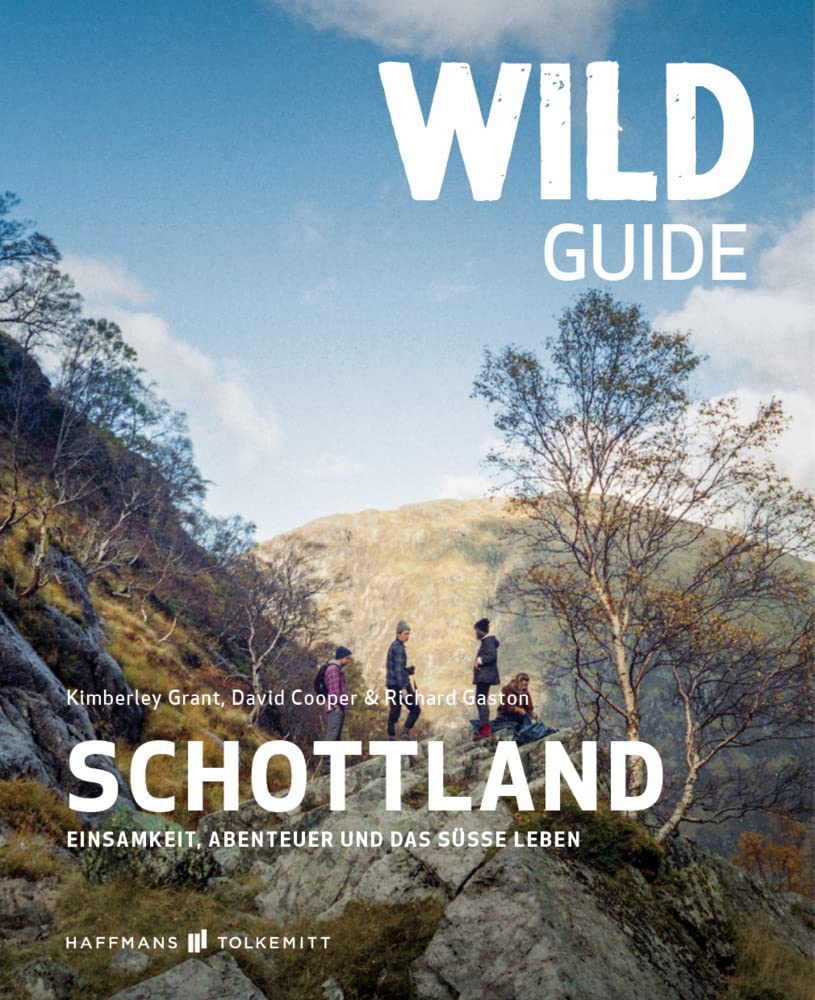 Wild Guide Schottland Reiseführer: Abenteuer, Wild Swimming und Cool Camping auf Ihrer Schottland Reise Leisure, Home & Garden