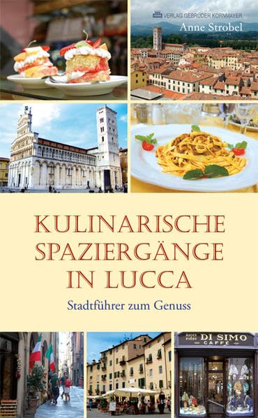 KULINARISCHE SPAZIERGÄNGE IN LUCCA Leisure, Home & Garden