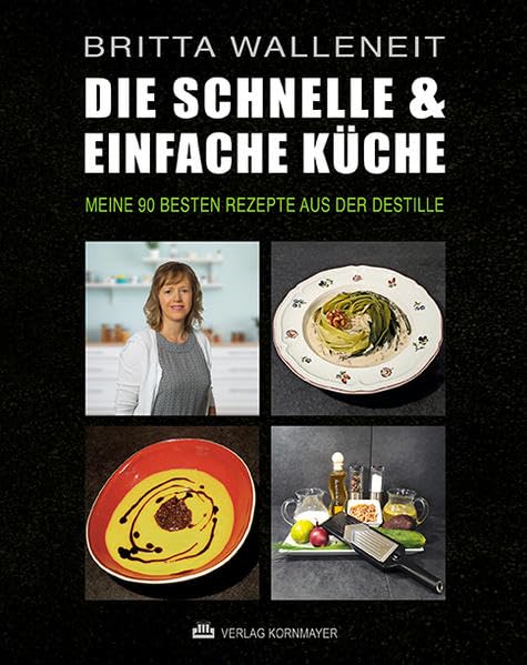 Die schnelle & einfache Küche: Meine 90 besten Rezepte aus der Destille Health, Nutrition & Fitness