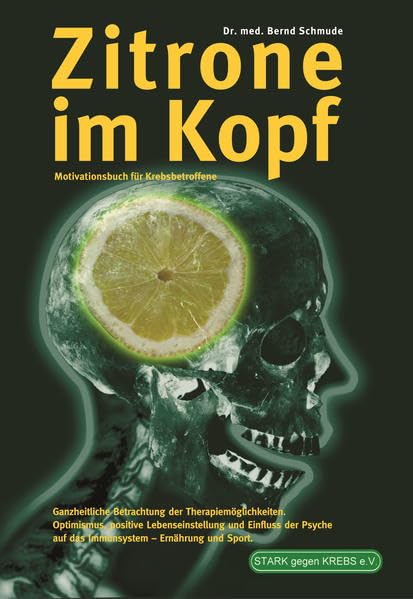 Zitrone im Kopf: Motivationsbuch für Krebsbetroffene Medicine