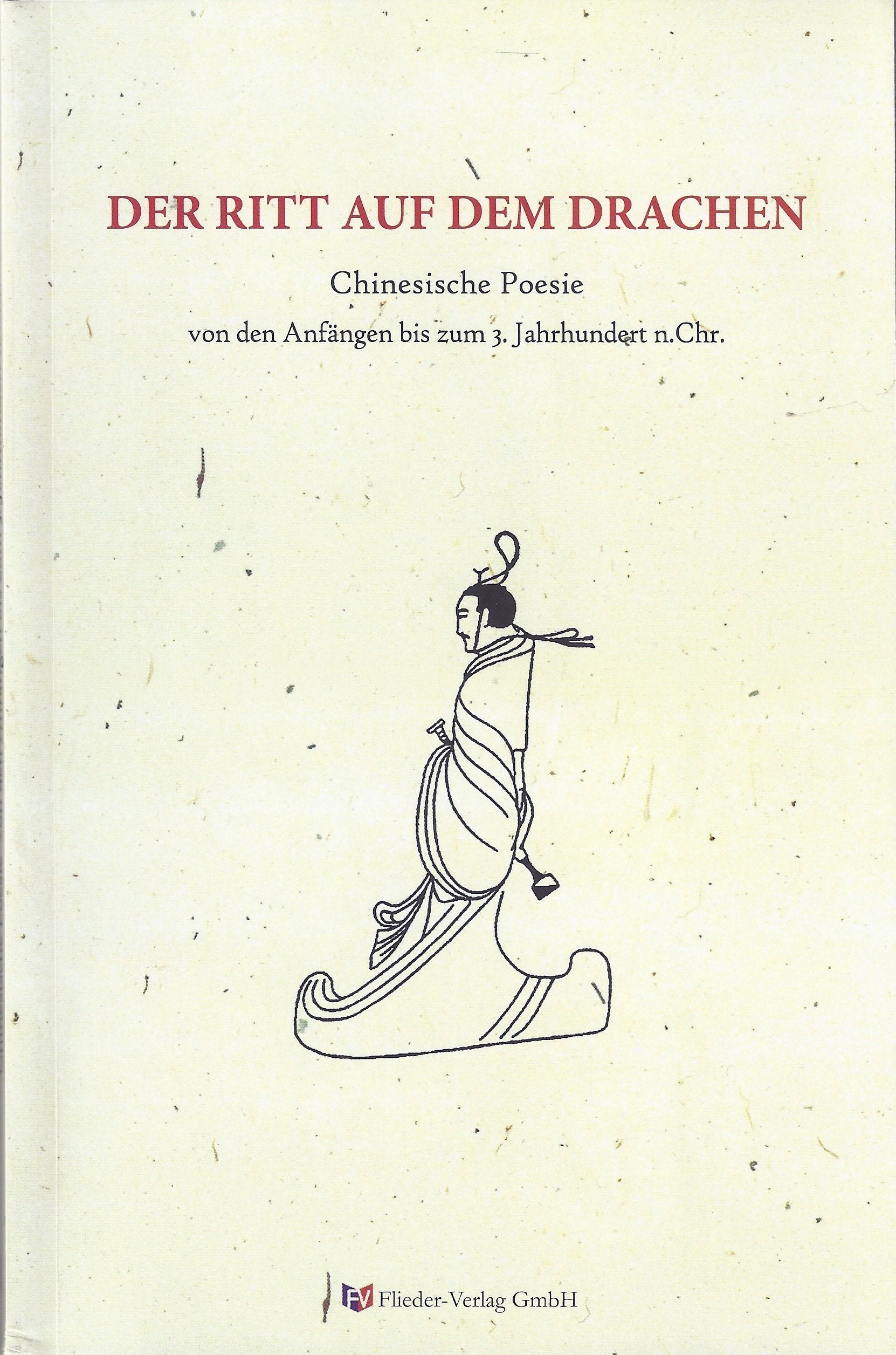 Der Ritt auf dem Drachen, Chinesische Poesie von den Anfängen bis zum 3. Jahrhundert n.Chr. Books