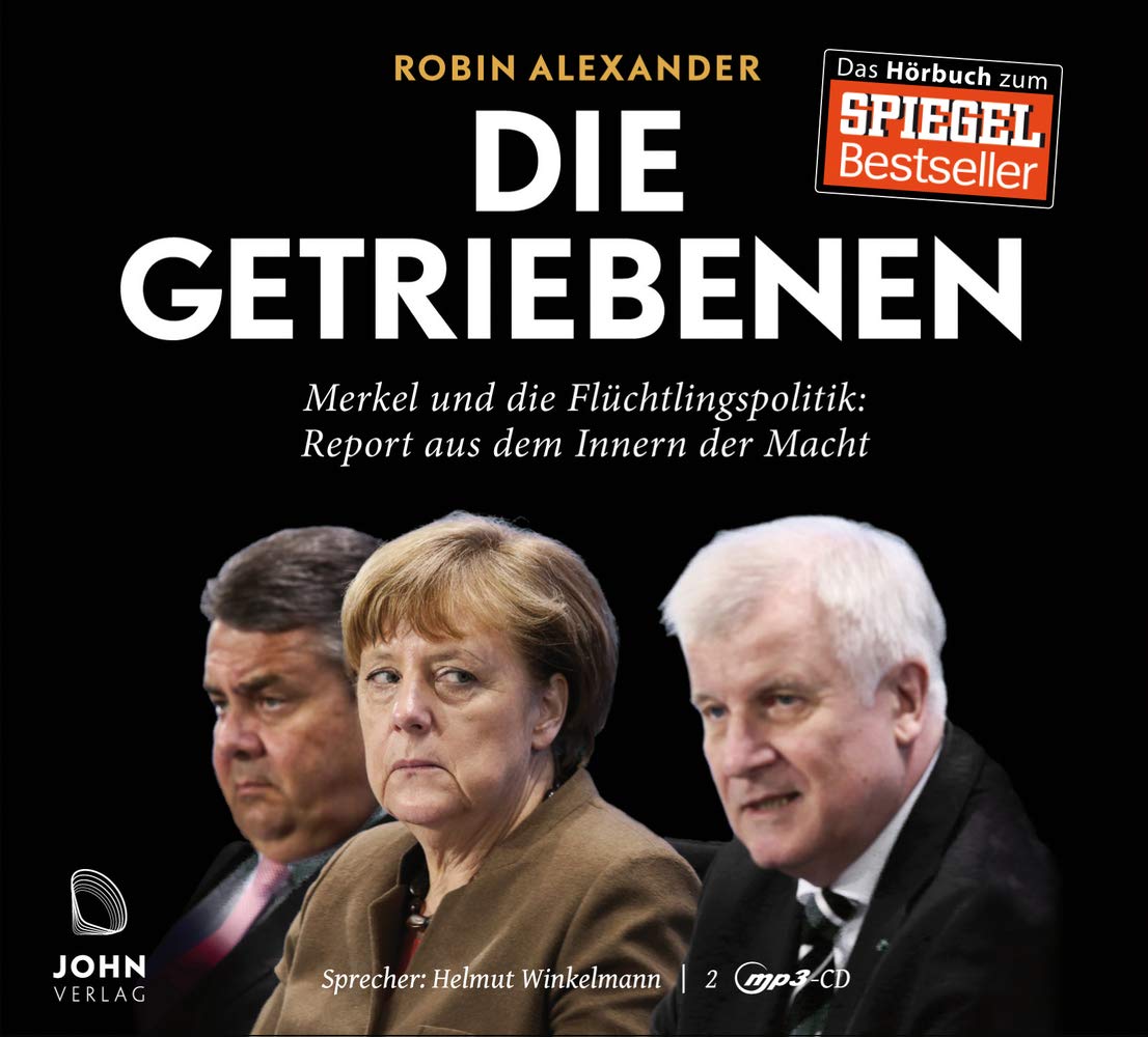 Die Getriebenen: Merkel und die Flüchtlingspolitik: Report aus dem Inneren der Macht Social Sciences