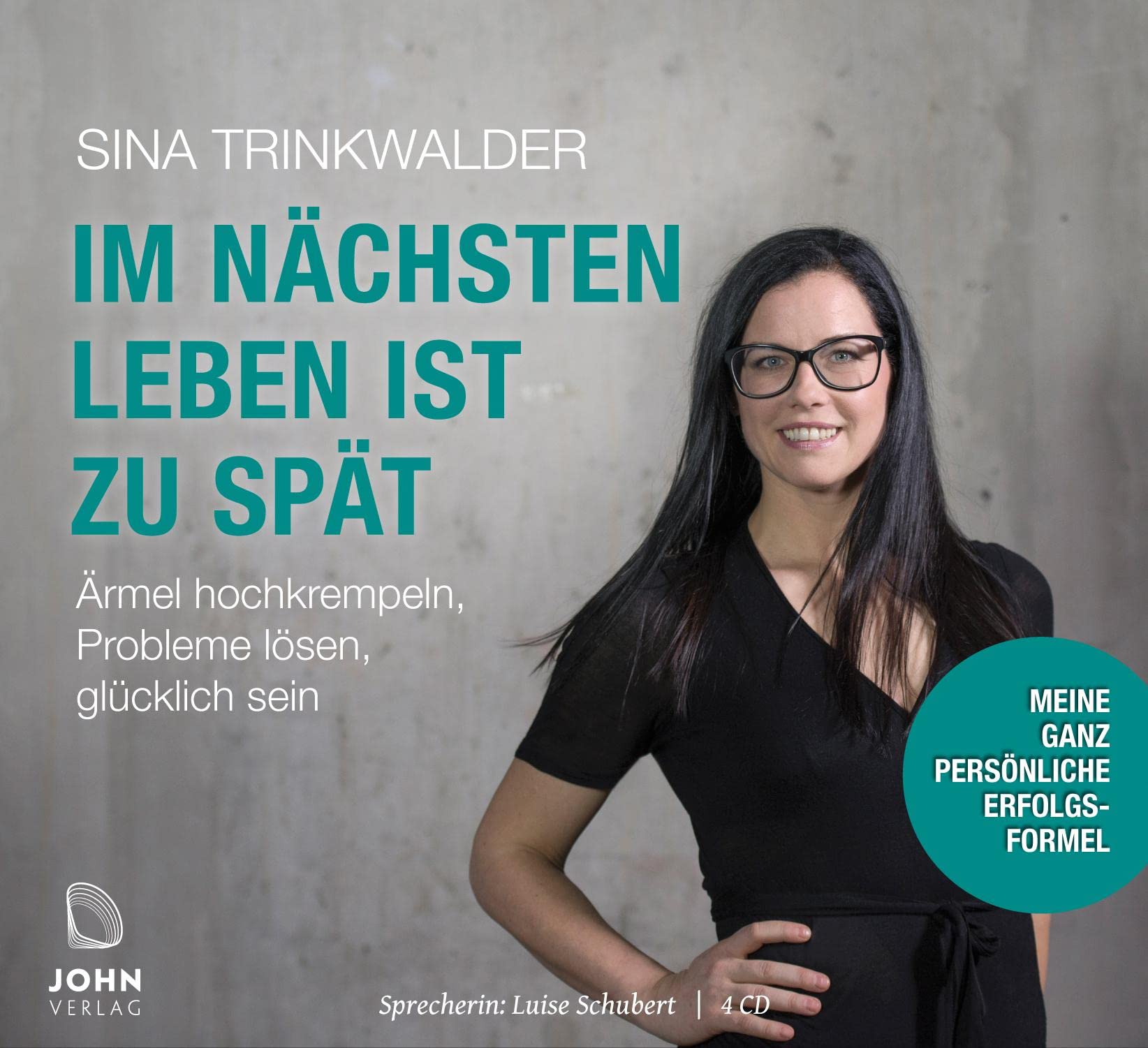 Im nächsten Leben ist zu spät: Ärmel hochkrempeln, Probleme lösen, glücklich sein: Meine ganz persönliche Erfolgsformel Business, Finance & Career