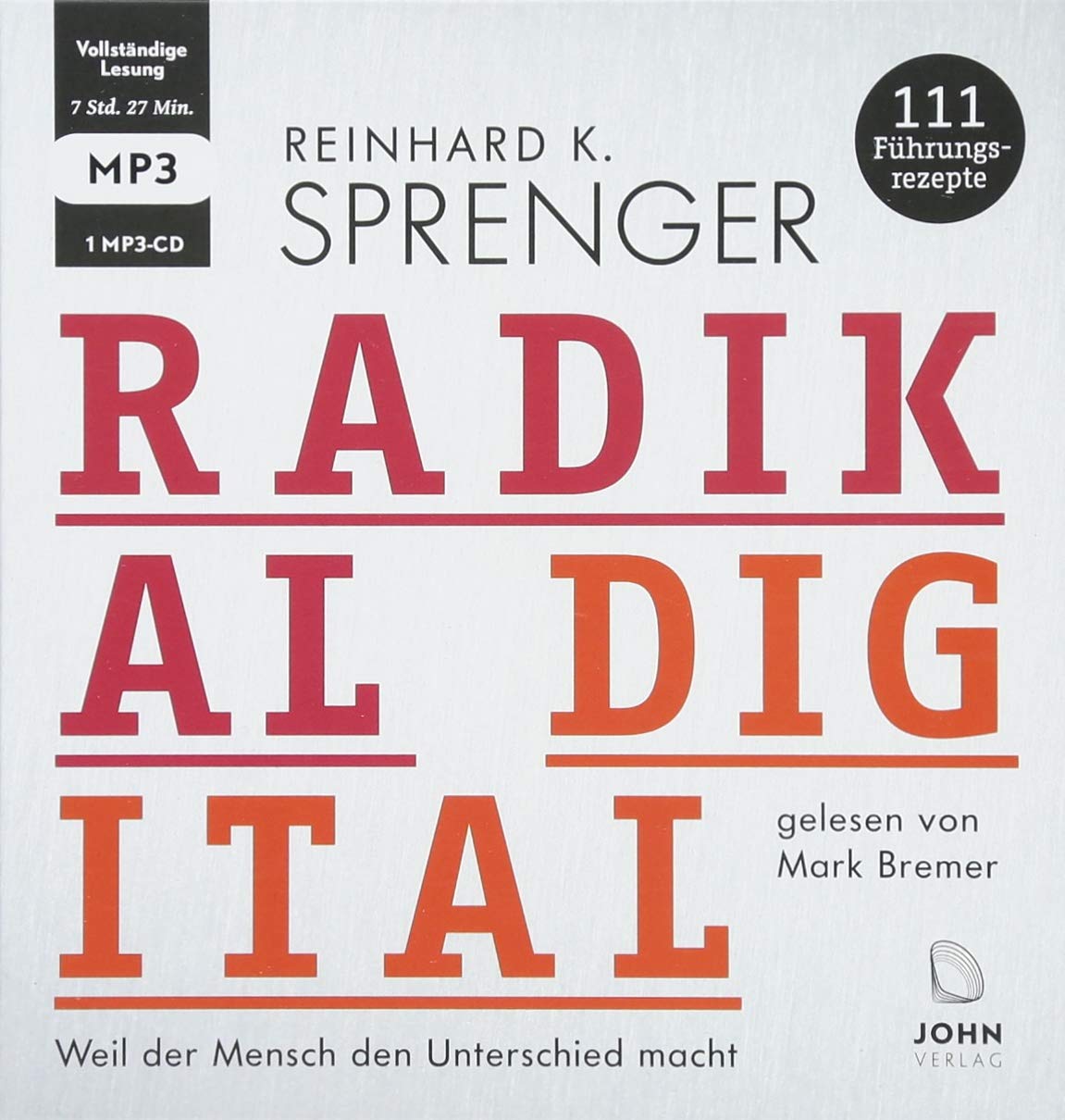 Radikal digital: Weil der Mensch den Unterschied macht - 111 Führungsrezepte Social Sciences