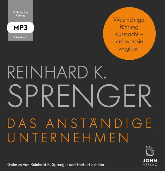 Das anständige Unternehmen: Was richtige Führung ausmacht - und was sie weglässt Business, Finance & Career