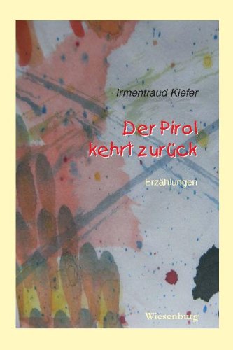 Der Pirol kehrt zurück: Erzählungen Contemporary literature