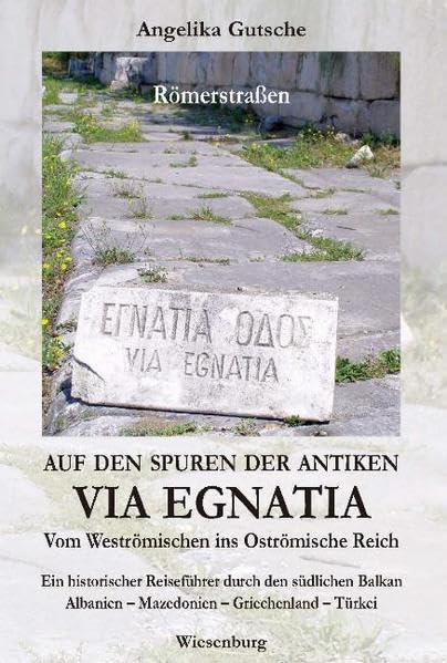 Auf den Spuren der antiken VIA EGNATIA -  Vom Weströmischen ins Oströmische Reich book