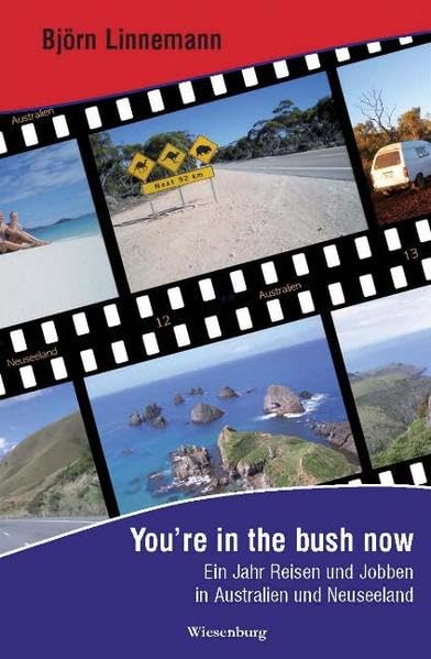You're in the bush now - Ein Jahr Reisen und Jobben in Australien und Neuseeland Leisure, Home & Garden