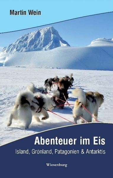 Abenteuer im Eis: Island, Grönland, Patagonien & Antarktis Leisure, Home & Garden