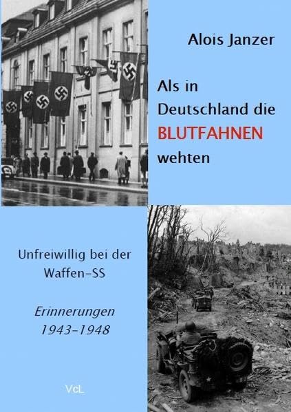 Als in Deutschland die Blutfahnen wehten: Unfreiwillig bei der Waffen-SS. Erinnerungen 1943-1948 Books