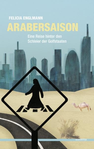 ARABERSAISON: Eine Reise hinter den Schleier der Golfstaaten Social Sciences