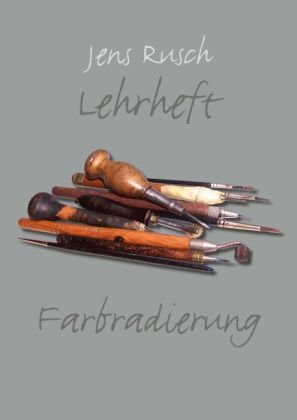 Lehrheft Farbradierung: Ein detailliertes Bilder-Lehrbuch zum Erstellen von Farbradierungen Film, Art & Culture