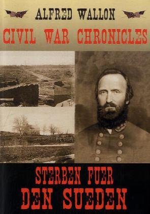 Sterben für den Süden: Ein historischer Roman (Civil war chronicles) Historical Fiction