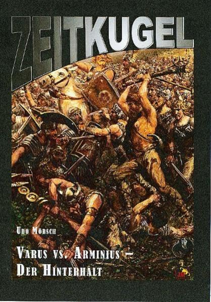 Zeitkugel 12: Varus vs. Arminius - Der Hinterhalt - Mörsch, Udo book