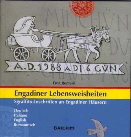 Engadiner Lebensweisheiten: Sgraffito-Inschriften an Engadiner Häusern: Deutsch - Italienisch - Englisch - Rumauntsch Law