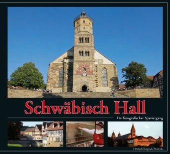 Schwäbisch Hall: Ein fotografischer Spaziergang. Dtsch.-Engl.-Französ. Travel