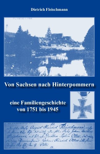 Von Sachsen nach Hinterpommern: eine Familiengeschichte von 1751 bis 1945 Memories