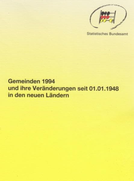 Gemeinden 1994 und ihre Veränderungen seit 01.01.1948 in den neuen Ländern: Reprint NAV 38 Politics & History