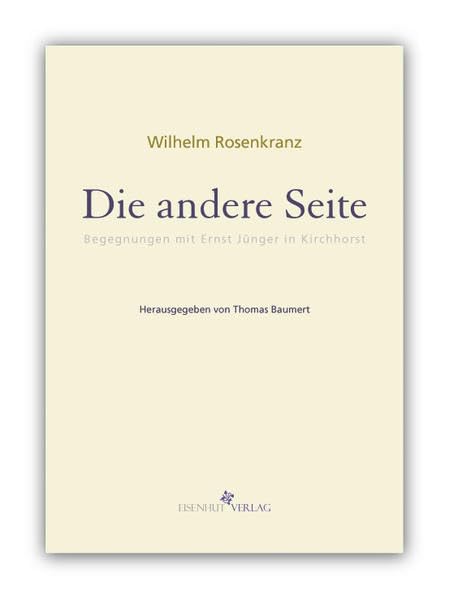 Die andere Seite … oder: 'Man müsste nur auch ein Mittel gegen das Unheil finden, das man vorausschaut …' Wilhelm Rosenkranz’ Begegnungen mit Ernst ... von Thomas Baumert (Bibliotope, Band 5) Essays & Short Stories
