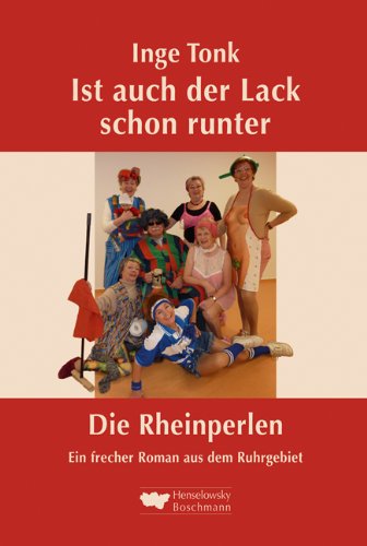 Ist auch der Lack schon runter. Die Rheinperlen: Ein frecher Roman aus dem Ruhrgebiet Personalities