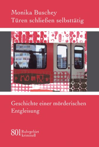 Türen schließen selbsttätig. Geschichte einer mörderischen Entgleisung Crime & Thrillers