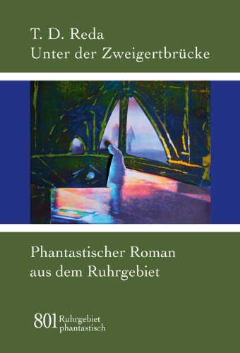 Unter der Zweigertbrücke: Phantastischer Roman aus dem Ruhrgebiet Contemporary literature