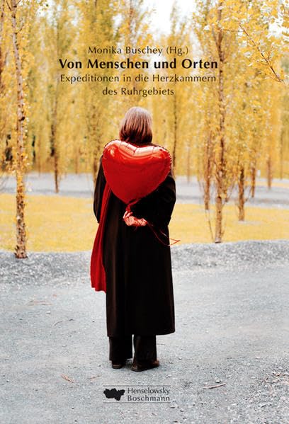 Von Menschen und Orten: Expeditionen in die Herzkammern des Ruhrgebiets Contemporary literature