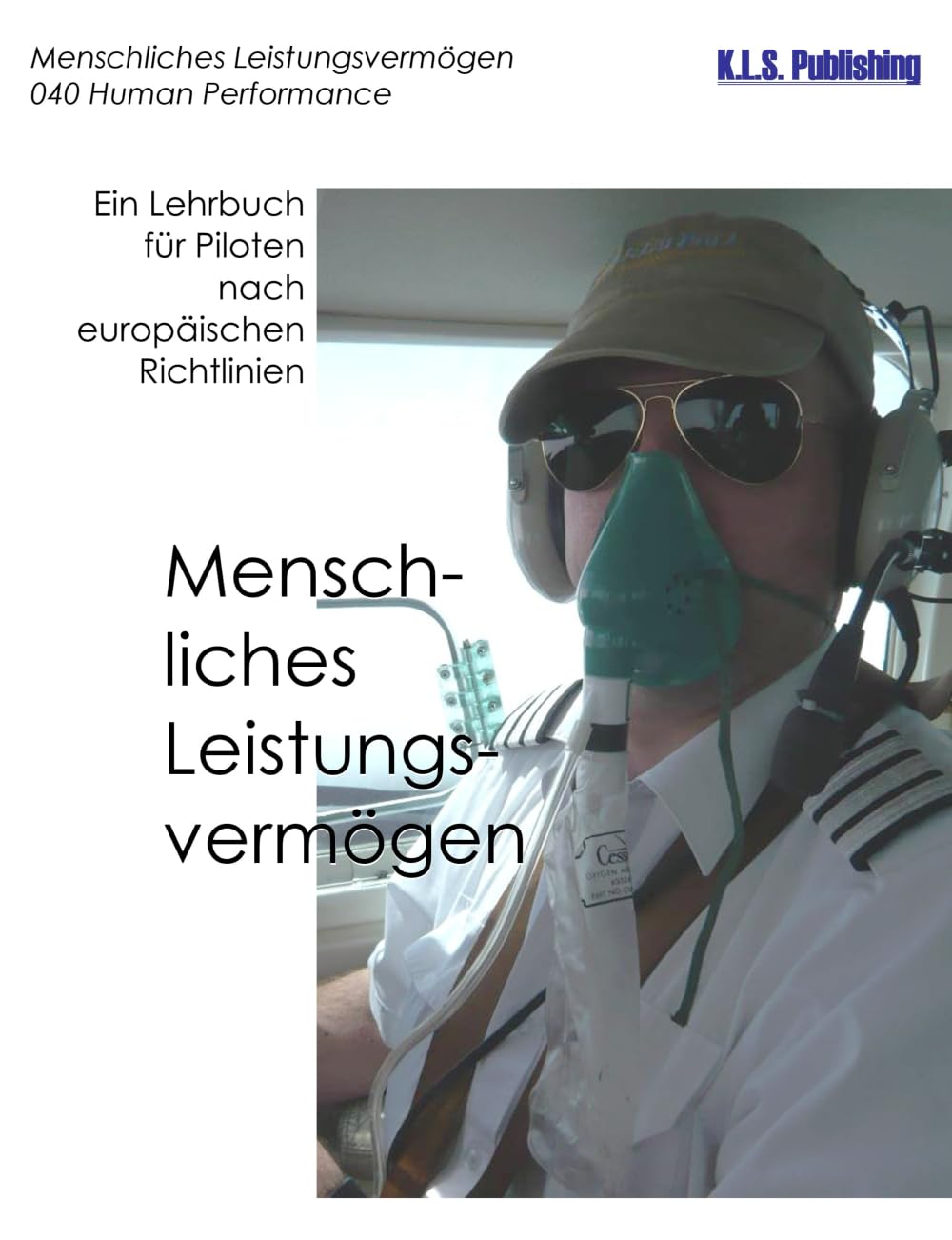 Menschliches Leistungsvermögen (SW-Version): 040 Human Performance and Limitations - ein Lehrbuch für Piloten nach europäischen Richtlinien Professional & Reference Books