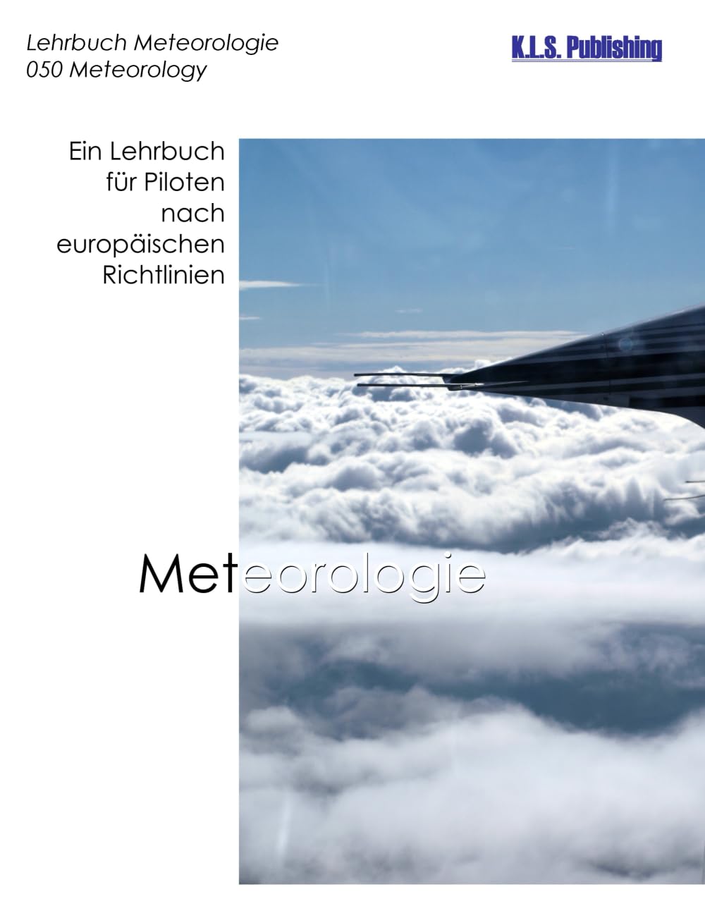Meteorologie (Farbdruckversion): 050 Meteorology - ein Lehrbuch für Piloten nach europäischen Richtlinien (K.L.S. Publishing Instrument Rating Lehrbuchreihe Farbdruck/E-Books, Band 5) Leisure, Home & Garden