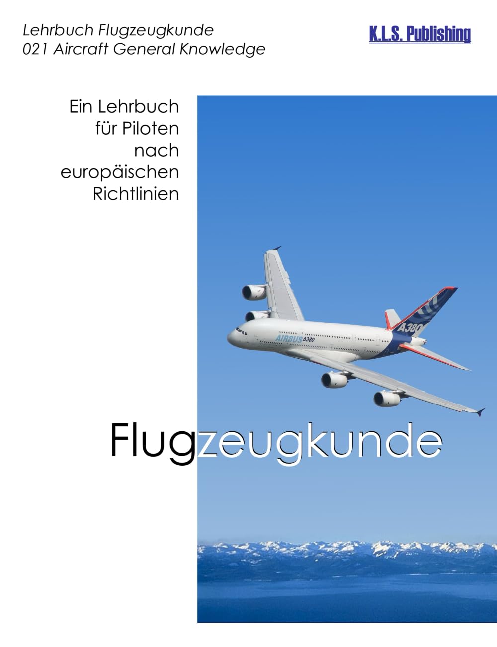 Flugzeugkunde: 021 Aircraft General Knowledge - Airframe & Systems, Electrics - (ATPL Training Series) Business & Technology
