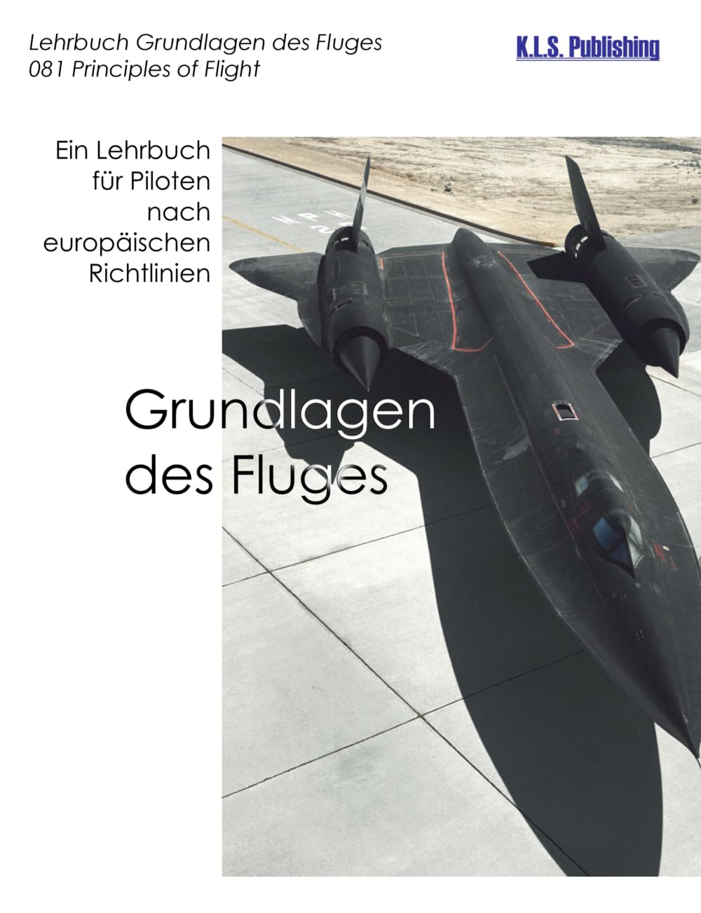 Grundlagen des Fluges (Farbdruckversion): 081 Principles of Flight - ein Lehrbuch für Piloten nach europäischen Richtlinien (K.L.S. Publishing ATPLplus Lehrbuchreihe, Band 7) Business & Technology