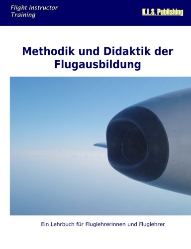Methodik und Didaktik der Flugausbildung: Ein Lehrbuch für Fluglehrerinnen und Fluglehrer Learning & Reference