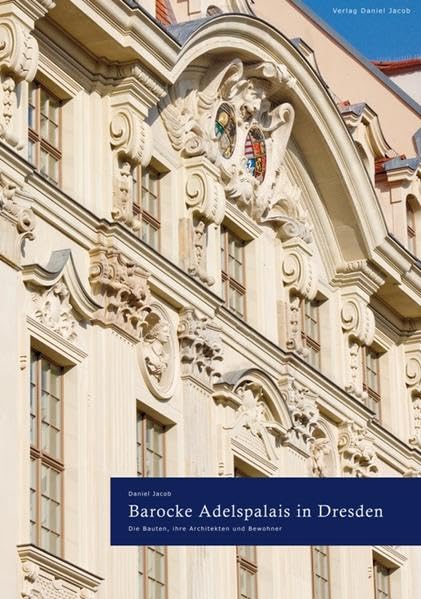 Barocke Adelspalais in Dresden: Die Bauten, ihre Architekten und Bewohner Architecture
