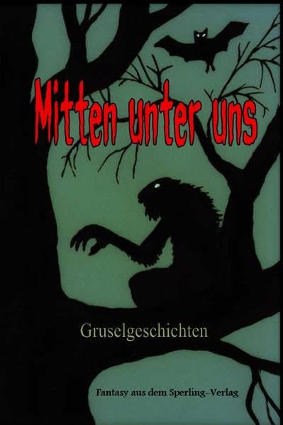 Mitten unter uns: Gruselgeschichten, Fantasy aus dem Sperling-Verlag Contemporary literature
