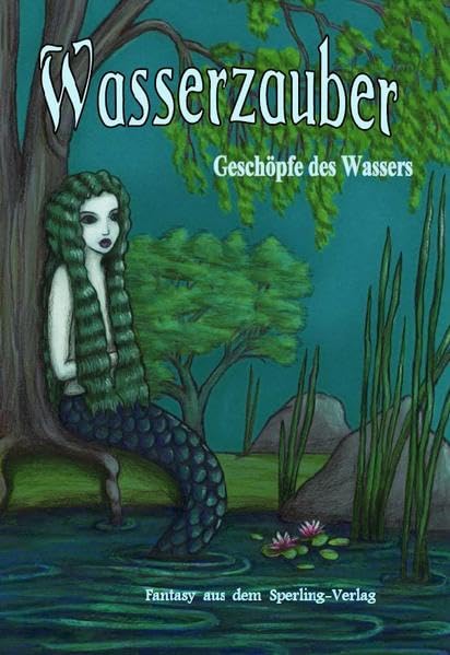 Wasserzauber: Geschöpfe des Wassers, Fantasy aus dem Sperling-Verlag Historical Fiction